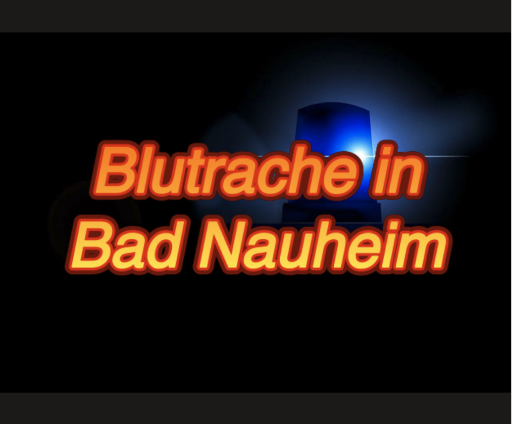 Doppelmord in Bad Nauheim: Blutrache als Motiv – Mutmaßlicher Türke (Täter) stellt sich!