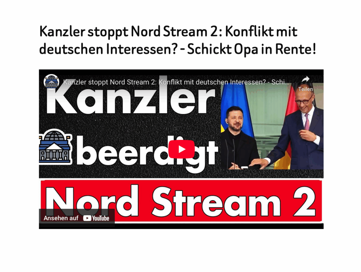 Kanzler stoppt Nord Stream 2: Konflikt mit deutschen Interessen? – Schickt Opa in Rente!