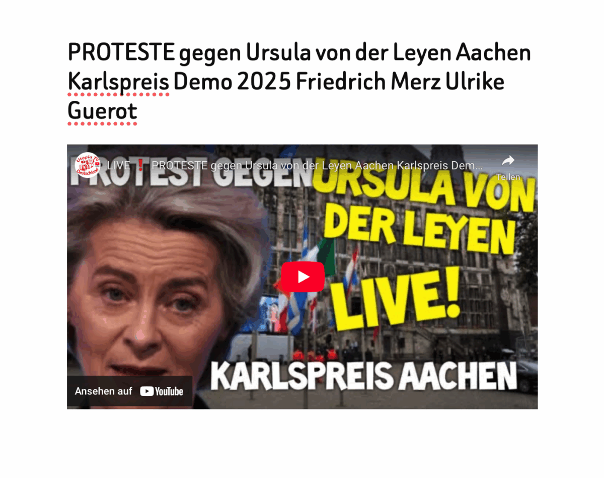 PROTESTE gegen Ursula von der Leyen Aachen Karlspreis Demo 2025 Friedrich Merz Ulrike Guerot