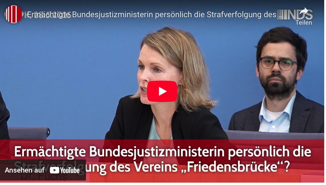 Ermächtigte Bundesjustizministerin persönlich die Strafverfolgung des Vereins „Friedensbrücke“? BPK