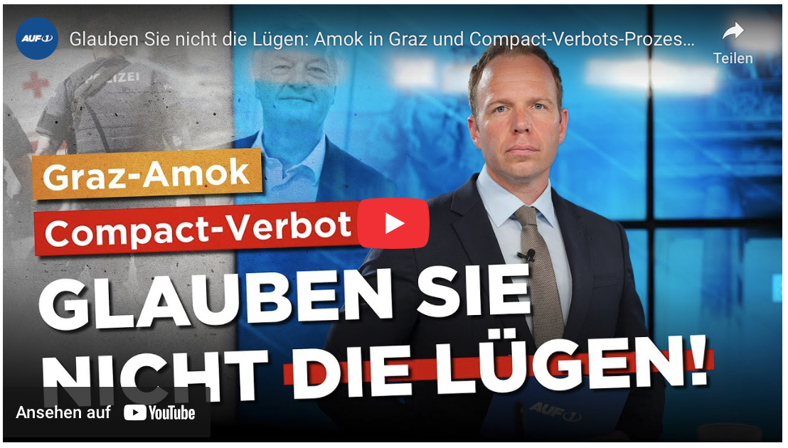Glauben Sie nicht die Lügen: Amok in Graz und Compact-Verbots-Prozess!