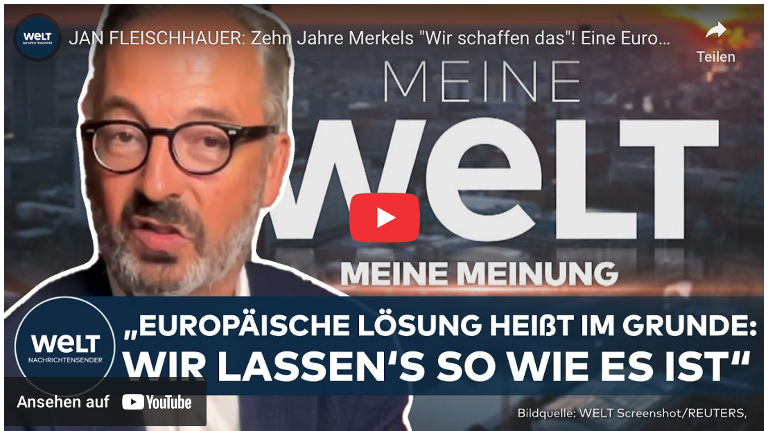 JAN FLEISCHHAUER: Zehn Jahre Merkels „Wir schaffen das“! Eine Europäische Lösung nicht in Sicht