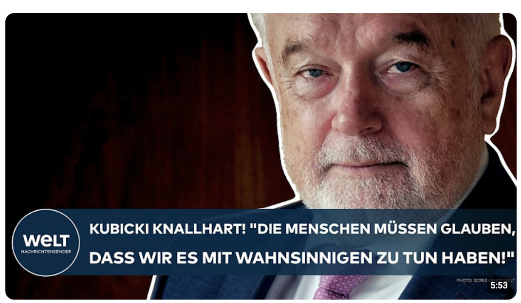 KUBICKI: Knallhart „Die Menschen müssen glauben, dass wir es mit Wahnsinnigen zu tun haben!“