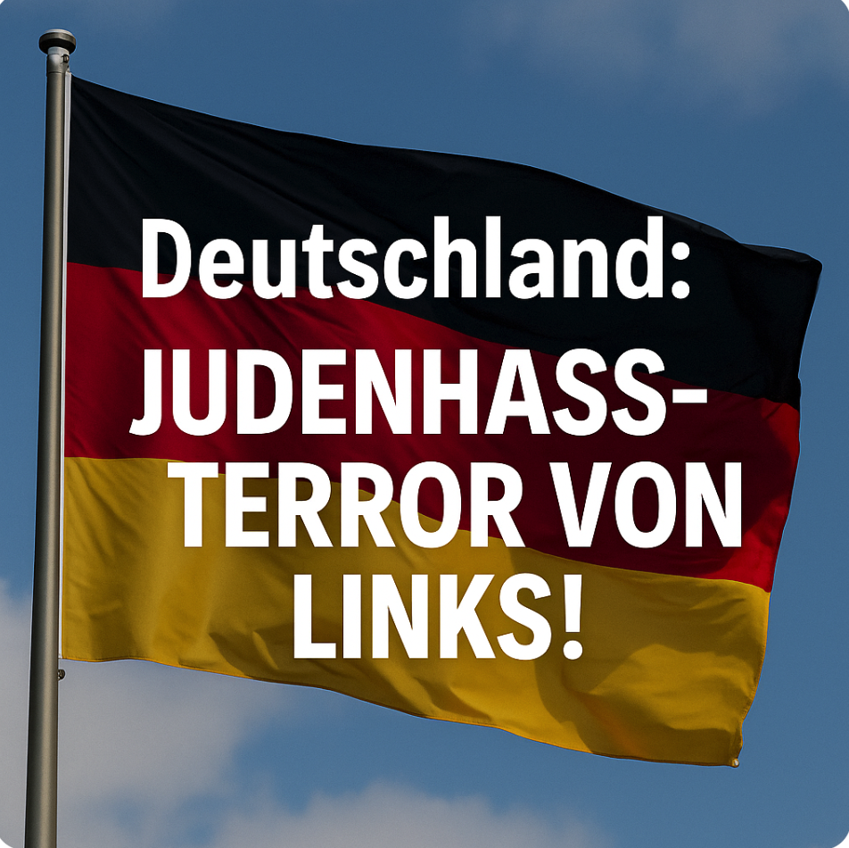 JUDENHASS-TERROR VON LINKS! – ERSTER INNENMINISTER SPRICHT VON ANSCHLÄGEN UND GEWALTTATEN! EXPERTE WARNT: LINKSEXTREME UND ISRAEL-HASSER BILDEN BRANDGEFÄHRLICHE ALLIANZ!
