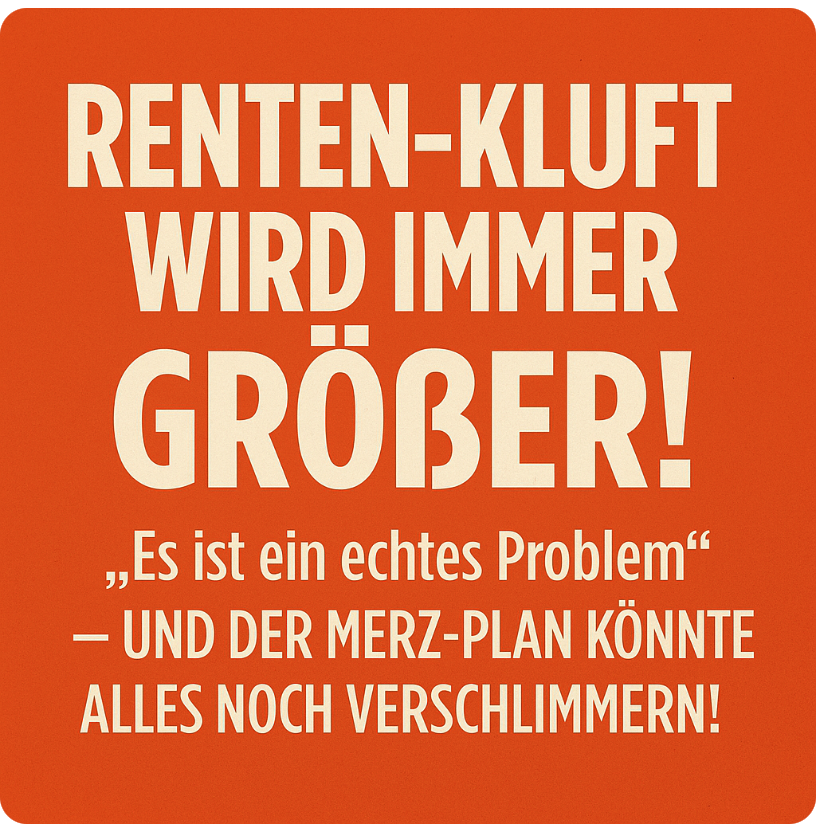 RENTEN-KLUFT WIRD IMMER GRÖßER! „ES IST EIN ECHTES PROBLEM“ – UND DER MERZ-PLAN KÖNNTE ALLES NOCH VERSCHLIMMERN!