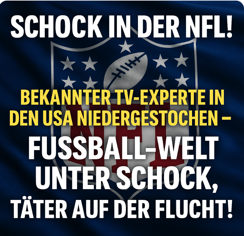 SCHOCK IN DER NFL! BEKANNTER TV-EXPERTE IN DEN USA NIEDERGESTOCHEN – FUSSBALL-WELT UNTER SCHOCK, TÄTER AUF DER FLUCHT!