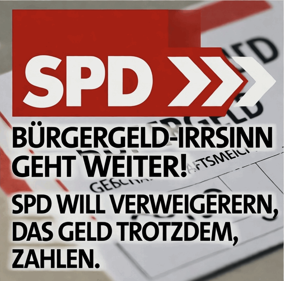 BÜRGERGELD-IRRSINN GEHT WEITER! UNTRAGBARE  SPD WILL VERWEIGERERN DAS GELD TROTZDEM ZAHLEN!