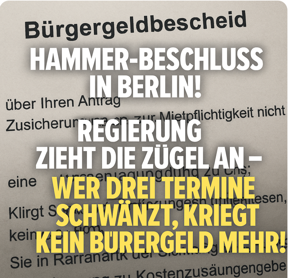 HAMMER-BESCHLUSS IN BERLIN! REGIERUNG ZIEHT DIE ZÜGEL AN – WER DREI TERMINE SCHWÄNZT, KRIEGT KEIN BÜRGERGELD MEHR!