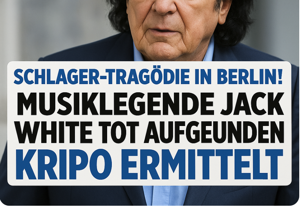 SCHLAGER-TRAGÖDIE IN BERLIN! – MUSIKLEGENDE JACK WHITE TOT AUFGEFUNDEN! KRIPO ERMITTELT – RÄTSEL UM DIE LETZTEN STUNDEN DES HIT-MAGIERS!