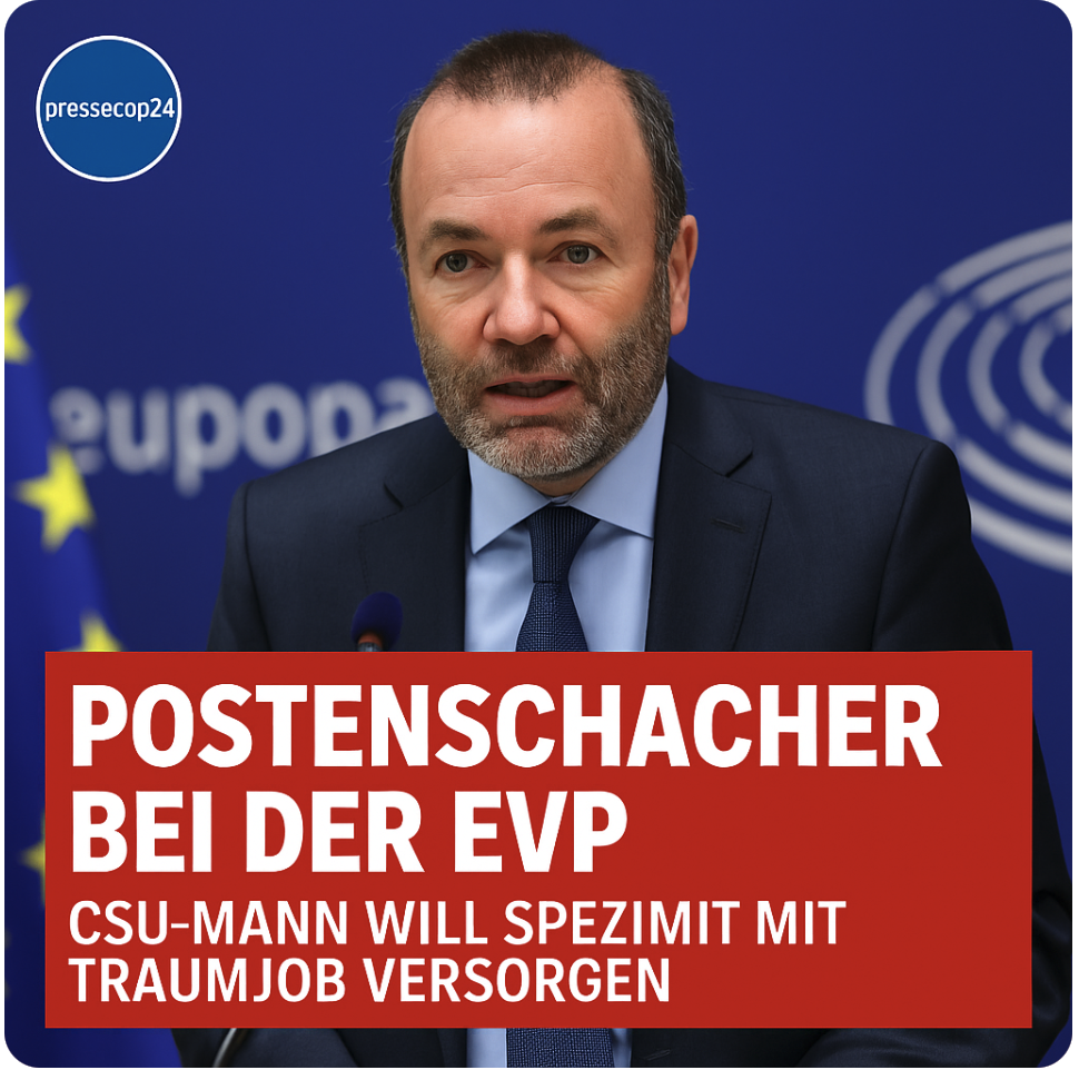 Freunderlwirtschaft auf EU-Kosten Postenschacher bei der EVP – CSU-Mann will Spezi mit Traumjob versorgen!