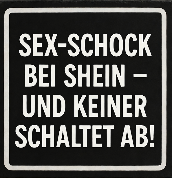 SEX-SCHOCK BEI SHEIN – UND KEINER SCHALTET AB!