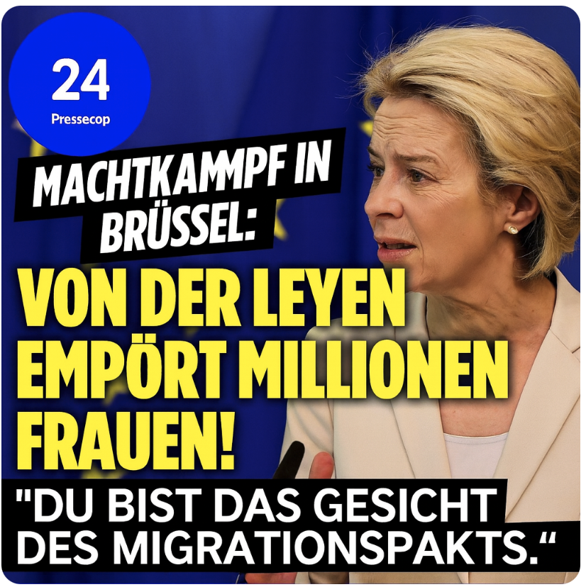 Machtkampf in Brüssel: Von der Leyen empört Millionen Frauen! „Du bist das Gesicht des Migrationspakts.“!