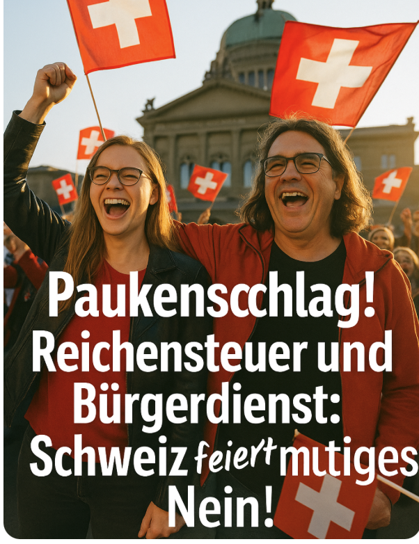 Paukenschlag! Reichensteuer und Bürgerdienst:  Schweiz feiert mutiges Nein!