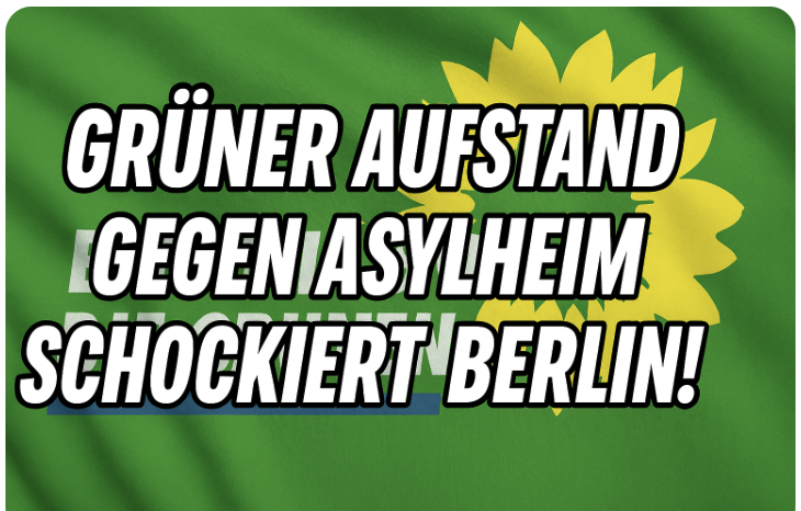 Das wahre Gesicht! Grüner Aufstand gegen Asylheim schockiert Berlin!
