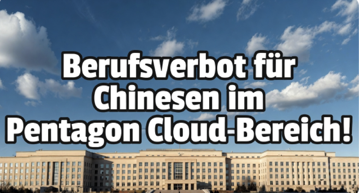 US-Minister zieht knallharte Linie! Berufsverbot für Chinesen im Pentagon-Cloud-Bereich!