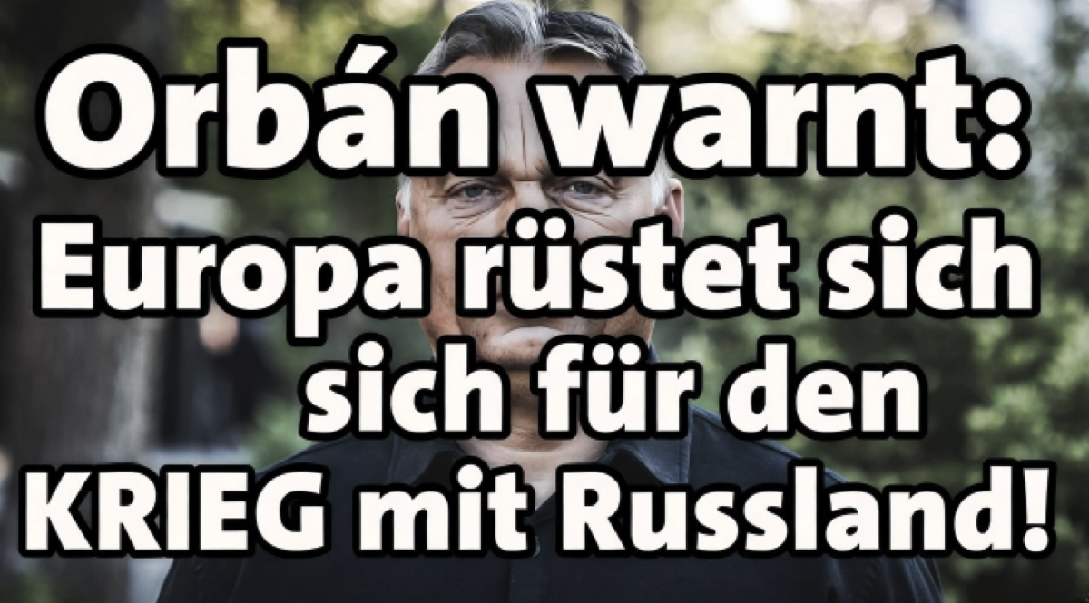 Orbán warnt: Europa rüstet sich für den KRIEG mit Russland!