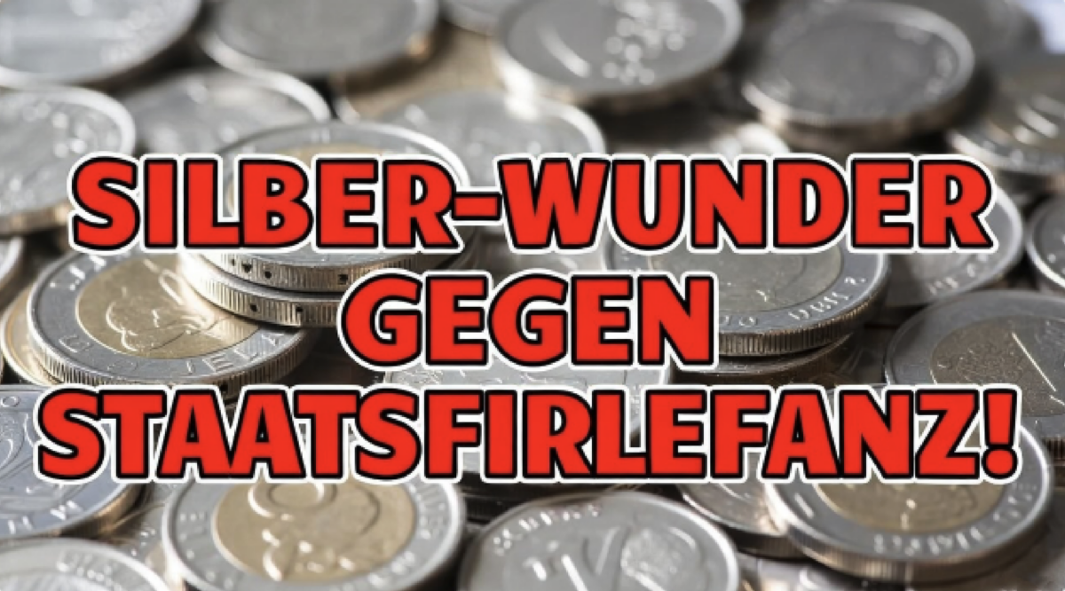 SILBER-WUNDER GEGEN STAATSFIRLEFANZ!