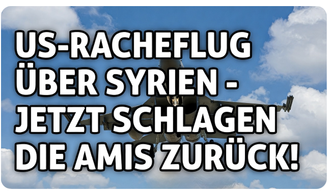 US-RACHEFLUG ÜBER SYRIEN – JETZT SCHLAGEN DIE AMIS ZURÜCK!