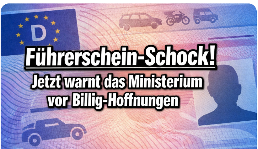 Erst Verarschung dann Führerschein-Schock! Jetzt warnt das Ministerium vor Billig-Hoffnungen!
