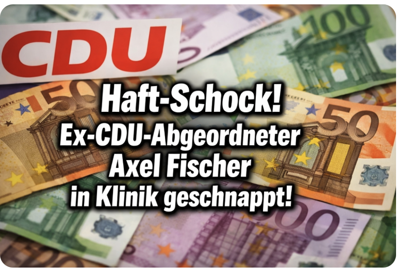 Haft-Schock! Ex-CDU-Abgeordneter Axel Fischer in Klinik geschnappt!