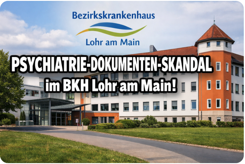 DOKUMENTEN-SKANDAL im BKH Lohr am Main!Hat Chefpfleger die Patienten-Beurteilung manipuliert ? Patientenrechte werden mit Füßen getreten!