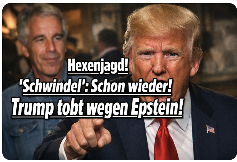 Hexenjagd! „Schwindel“: Schon wieder! Trump tobt wegen Epstein!
