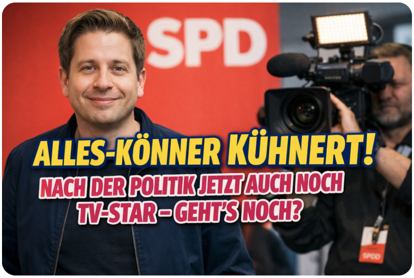 ALLES-KÖNNER KÜHNERT! NACH DER POLITIK JETZT AUCH NOCH TV-STAR – GEHT’S NOCH?