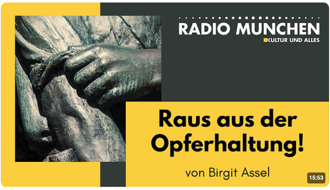 Raus aus der Opferhaltung – von Birgit Assel