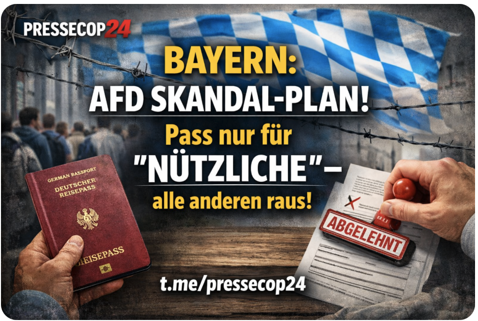 BAYERN: AFD SKANDAL-PLAN! Pass nur für „NÜTZLICHE“ – alle anderen raus!