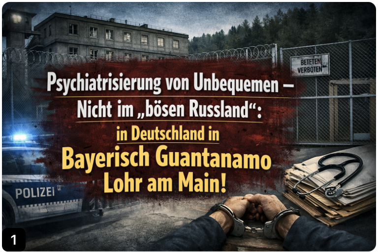Psychiatrisierung von Unbequemen – Nicht im „bösen Russland“: in Deutschland in Lohr am Main!