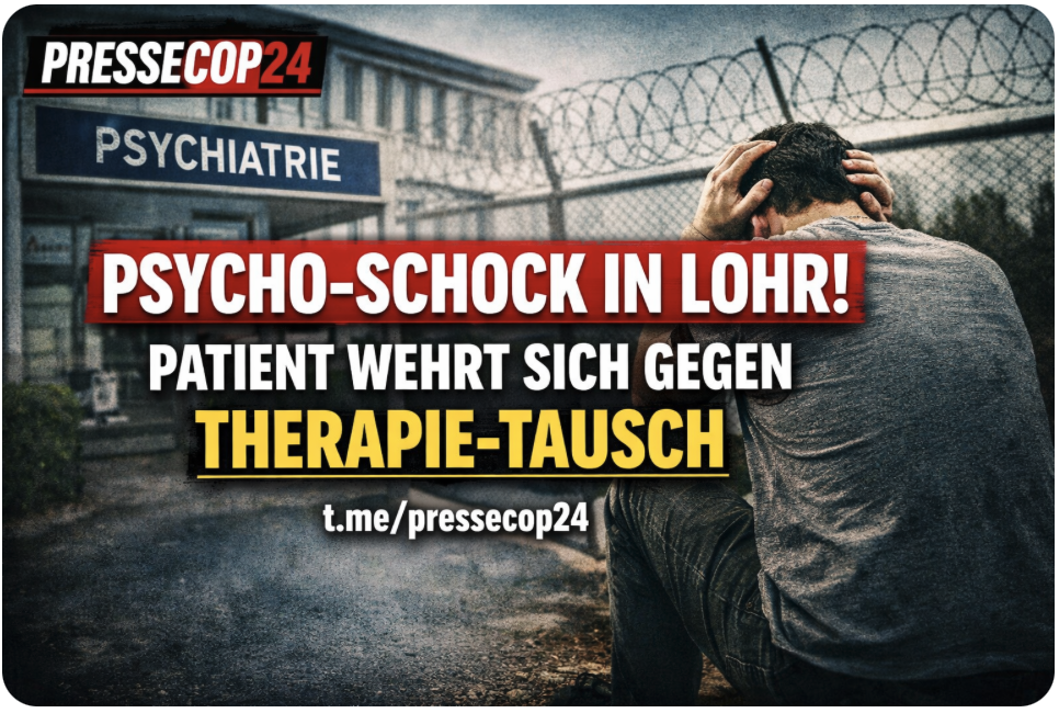 PSYCHO-SCHOCK IN LOHR! PATIENT WEHRT SICH GEGEN THERAPIE-TAUSCH