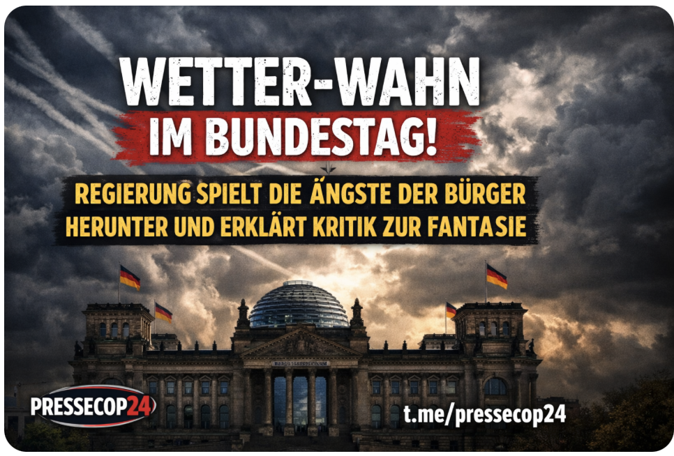 WETTER-WAHN IM BUNDESTAG! REGIERUNG SPIELT DIE ÄNGSTE DER BÜRGER HERUNTER UND ERKLÄRT KRITIK ZUR FANTASIE
