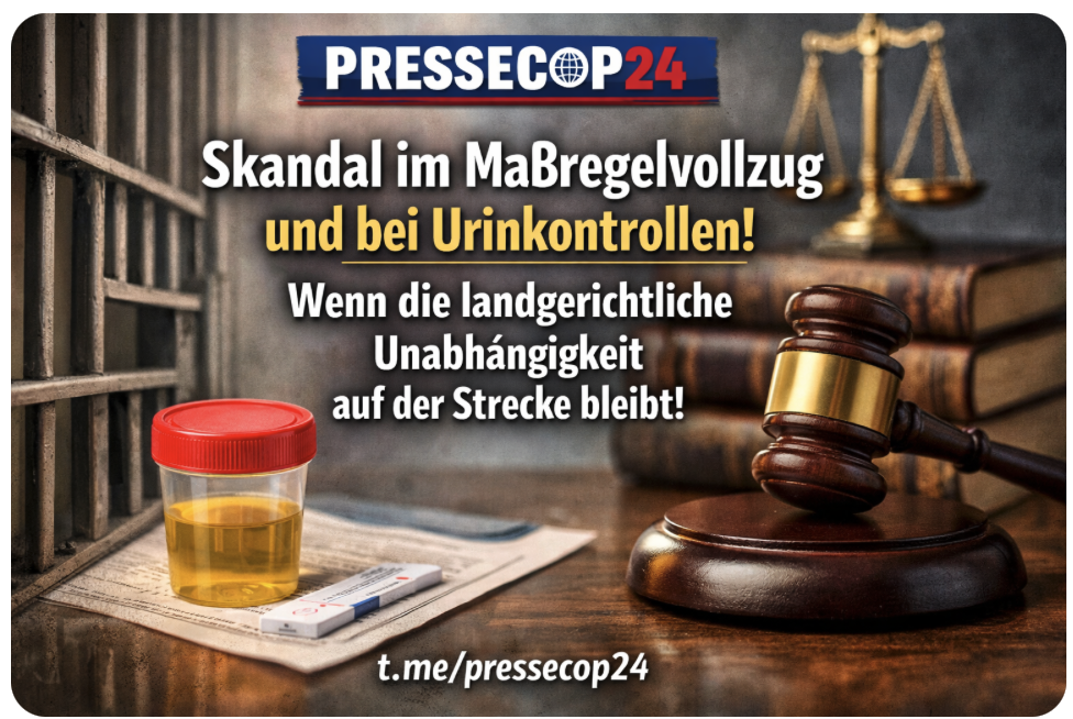 Skandal im Maßregelvollzug und bei Urinkontrollen! Wenn die landgerichtliche Unabhängigkeit auf der Strecke bleibt !