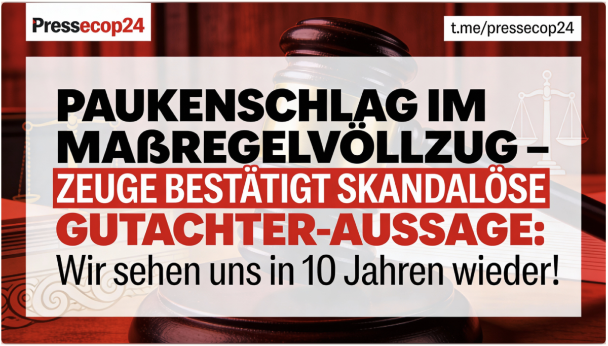 PAUKENSCHLAG IM MAßREGELVOLLZUG – ZEUGE BESTÄTIGT SKANDALÖSE GUTACHTER-AUSSAGE: Wir sehen uns in 10 Jahren wieder!
