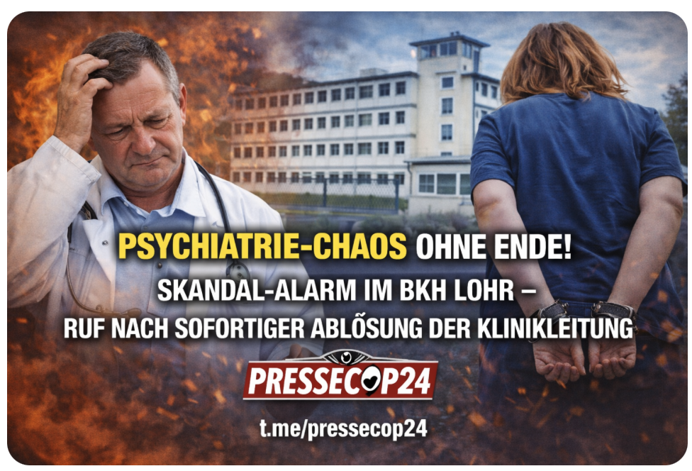 PSYCHIATRIE-CHAOS OHNE ENDE! SKANDAL-ALARM IM BKH LOHR – RUF NACH SOFORTIGER ABLÖSUNG DER KLINIKLEITUNG