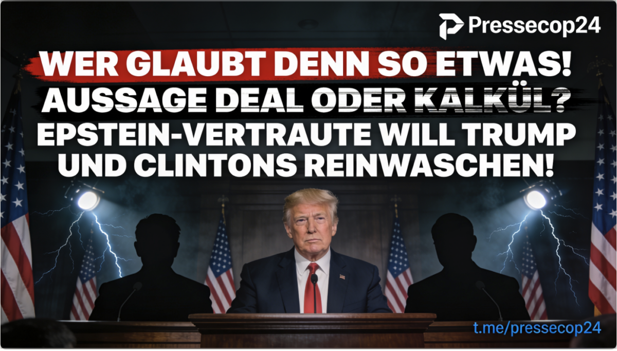 WER GLAUBT DEN SO ETWAS!  AUSSAGE DEAL ODER KALKÜL? EPSTEIN-VERTRAUTE WILL TRUMP UND CLINTONS REINWASCHEN!