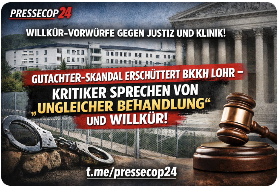 WILLKÜR-VORWÜRFE GEGEN JUSTIZ UND KLINIK! STREIT UM GUTACHTER ERSCHÜTTERT BKH LOHR – KRITIKER SPRECHEN VON „UNGLEICHER BEHANDLUNG“