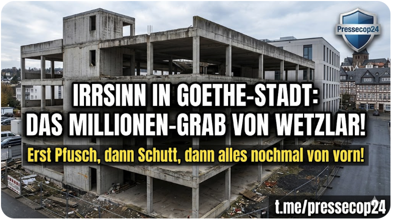 IRRSINN IN GOETHE-STADT: DAS MILLIONEN-GRAB VON WETZLAR!