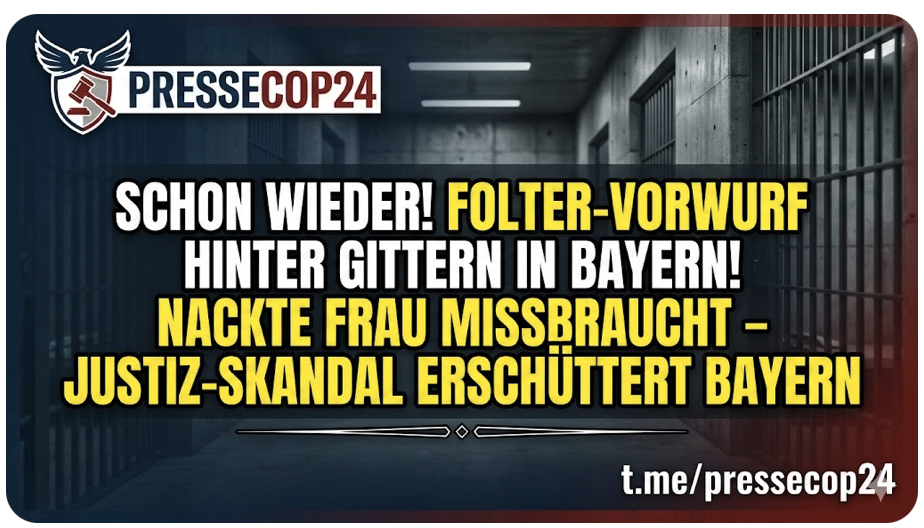 FOLTER-VORWURF HINTER GITTERN! NACKTE FRAU MISSBRAUCHT – JUSTIZ-SKANDAL ERSCHÜTTERT BAYERN