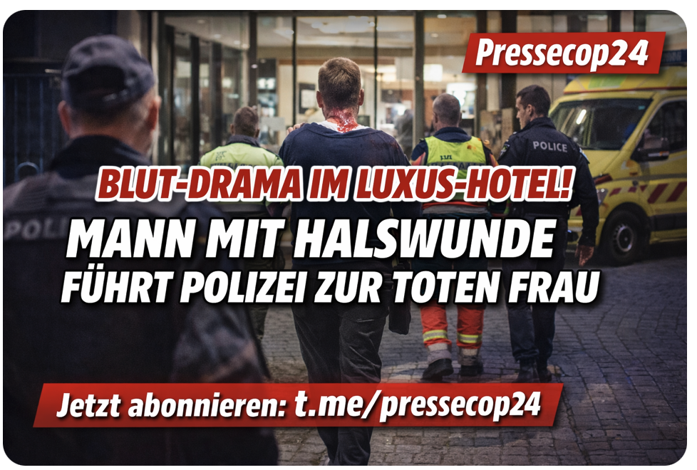 BLUT-DRAMA IM LUXUS-HOTEL! MANN MIT HALSWUNDE FÜHRT POLIZEI ZUR TOTEN FRAU