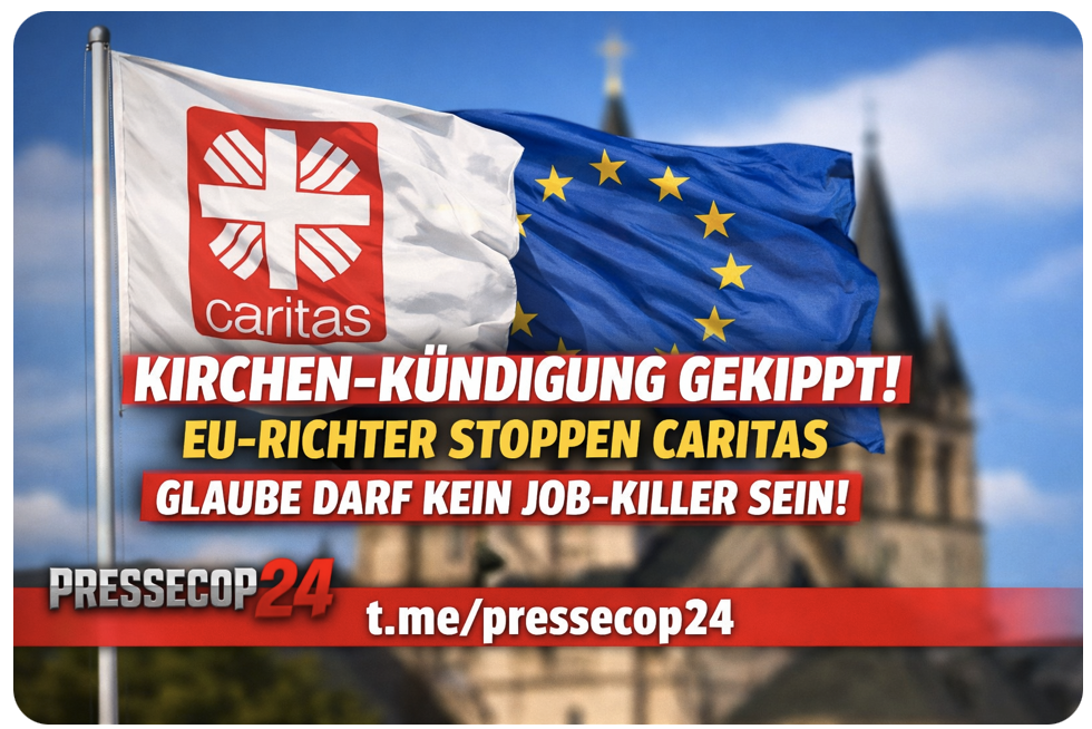 KIRCHEN-KÜNDIGUNG GEKIPPT! EU-RICHTER STOPPEN CARITAS – GLAUBE DARF KEIN JOB-KILLER SEIN