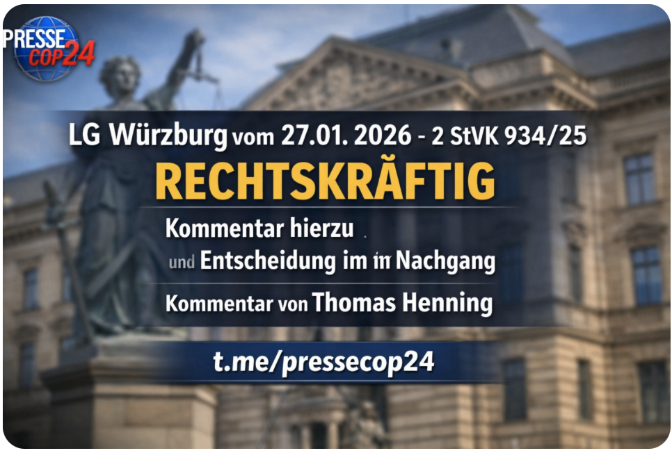 LG Würzburg vom 27.01. 2026 – 2 StVK 934/25 RECHSKRÄFTIG Kommentar hierzu und Entscheidung im Nachgang Kommentar von Thomas Henning