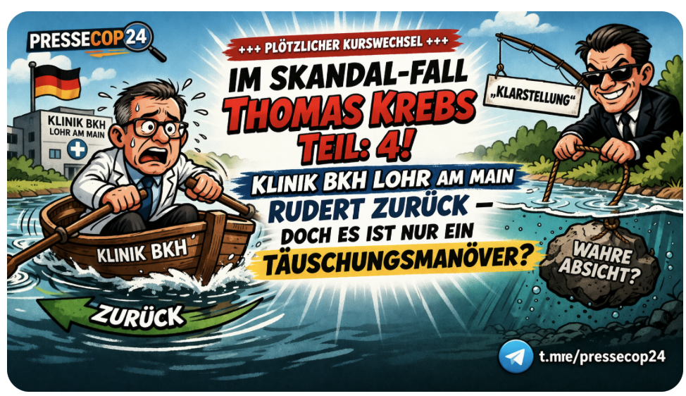+++ PLÖTZLICHER KURSWECHSEL IM SKANDAL-FALL THOMAS KREBS TEIL: 4! KLINIK BKH LOHR AM MAIN RUDERT ZURÜCK – DOCH ES IST NUR EIN TÄUSCHUNGSMANÖVER? +++