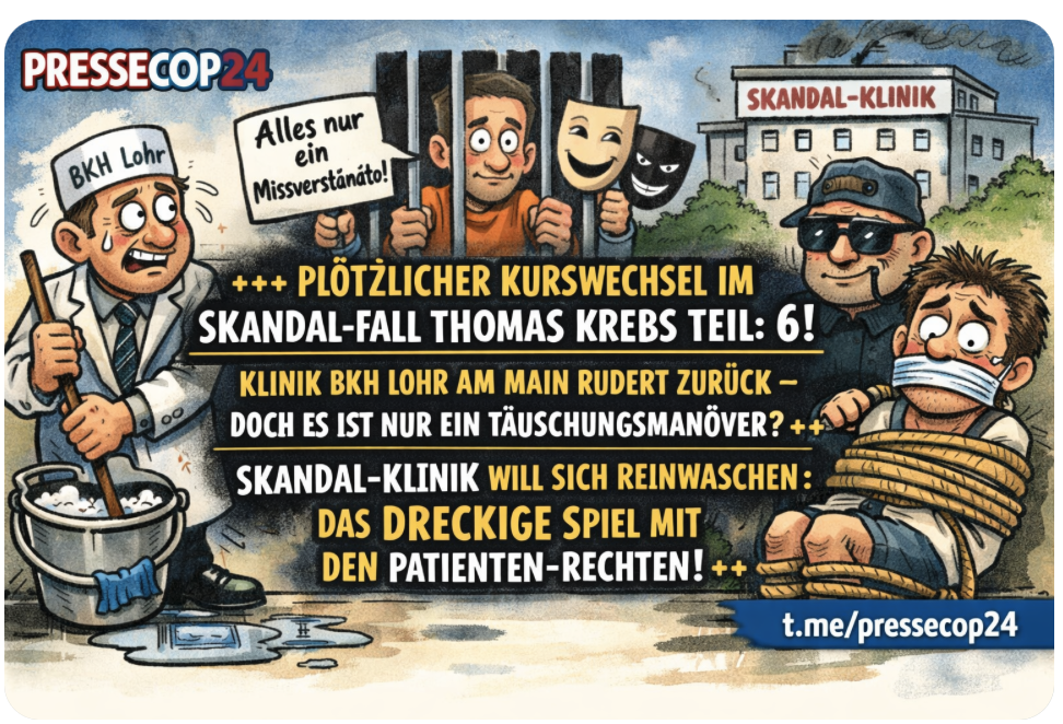 +++ PLÖTZLICHER KURSWECHSEL IM SKANDAL-FALL THOMAS KREBS TEIL: 6! KLINIK BKH LOHR AM MAIN RUDERT ZURÜCK – DOCH ES IST NUR EIN TÄUSCHUNGSMANÖVER? +++