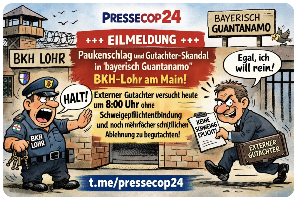 +++ EILMELDUNG +++ Paukenschlag und Gutachter-Skandal in „bayerisch Guantanamo“ BKH- Lohr am Main!