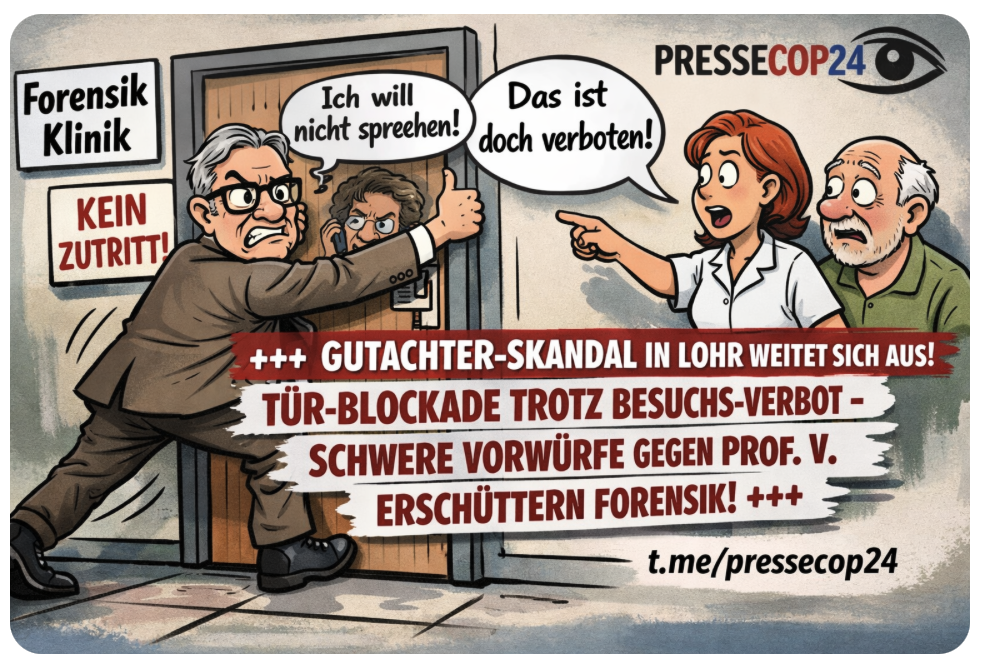 +++ GUTACHTER-SKANDAL IN LOHR WEITET SICH AUS! TÜR-BLOCKADE TROTZ BESUCHS-VERBOT – SCHWERE VORWÜRFE GEGEN PROF. V. ERSCHÜTTERN FORENSIK! +++