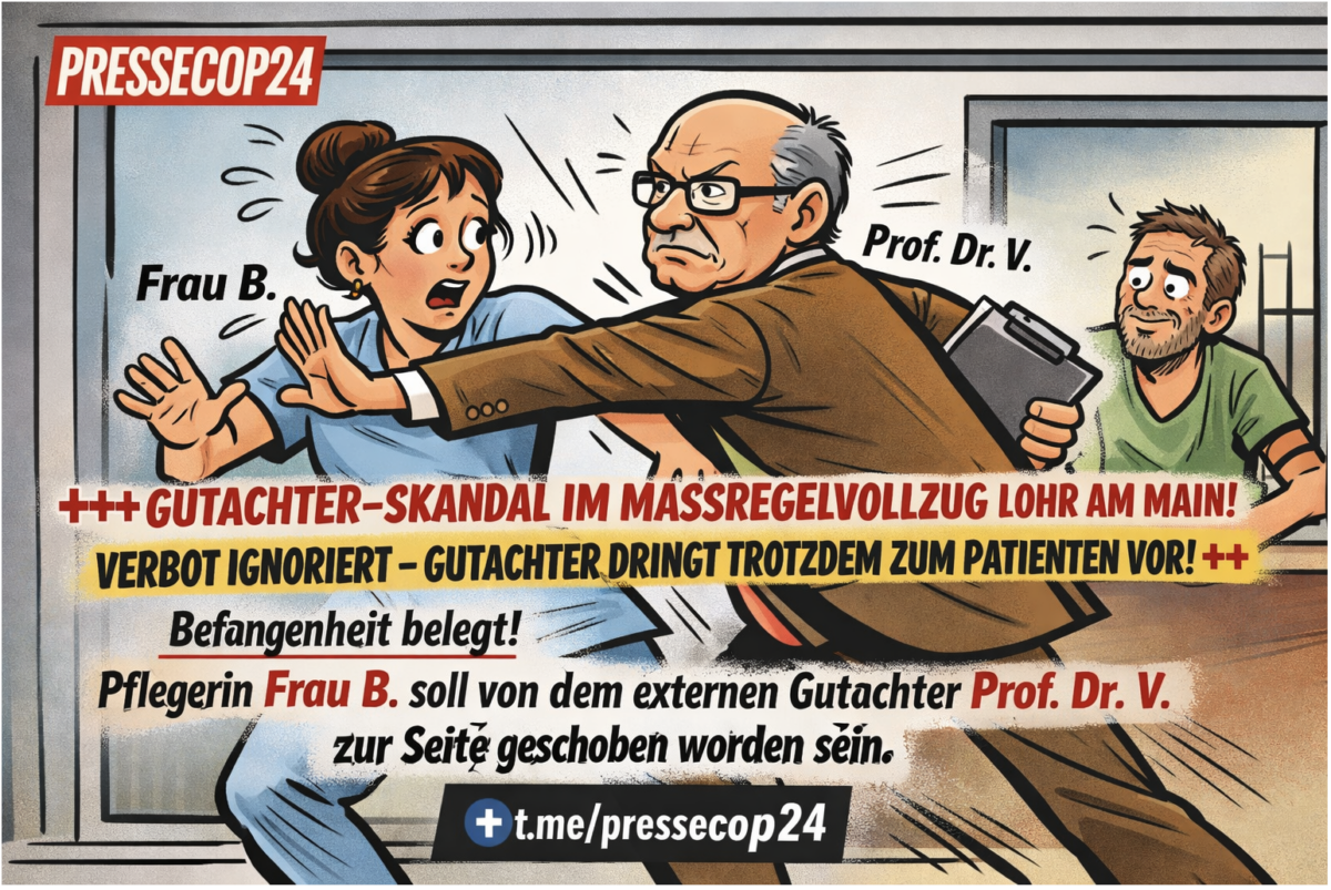 +++ GUTACHTER- SKANDAL IM MASSREGELVOLLZUG LOHR AM MAIN! VERBOT IGNORIERT – GUTACHTER DRINGT TROTZDEM ZUM PATIENTEN VOR! +++ Befangenheit belegt!