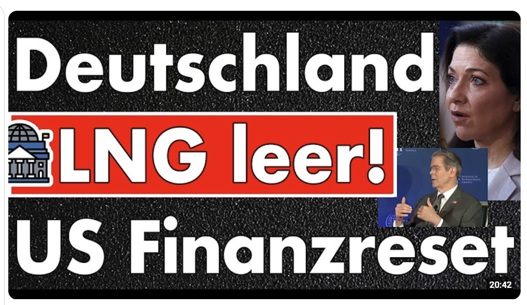 LNG in Deutschlang leer & US-Finanzminister deutet Reset des Finanzsystems an? Hormuz bleibt dicht.