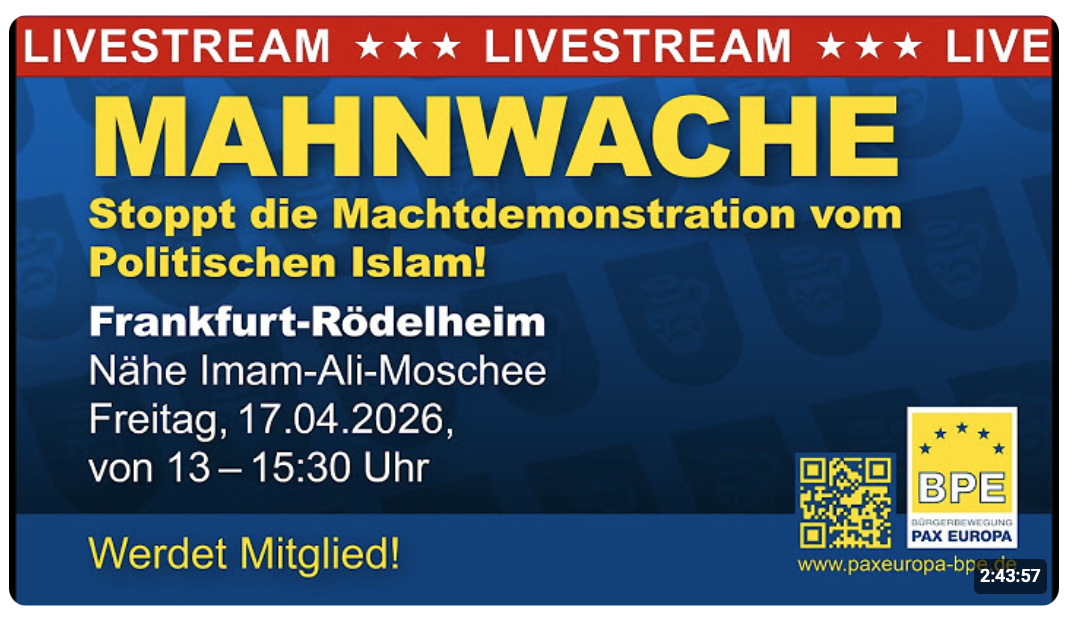 BPE Mahnwache – Live aus Frankfurt 17.04.2026 – Aufklärung über den Politischen Islam – PAX EUROPA