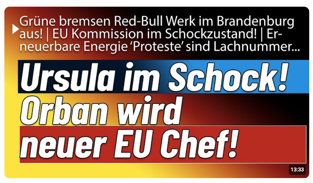 Schnappatmung In Brüssel! Orban wird neuer Kommissions-Chef! Zudem: RedBull und die Grünen…!